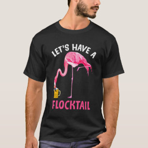 Lass haben einen Flocktail Flamingo trinken Wein T-Shirt