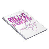 Lass heute nicht Schminkverschwendung Notizblock (Rechte Seite)