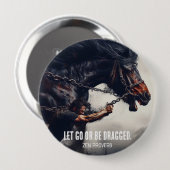 "Lass hin oder sei gezerrt" und mächtiges Pferd Button (Vorne & Hinten)