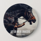 "Lass hin oder sei gezerrt" und mächtiges Pferd Button (Vorderseite)