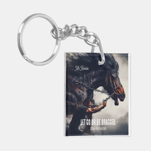 "Lass hin oder sei gezerrt" und mächtiges Pferd Schlüsselanhänger (Vorderseite links)