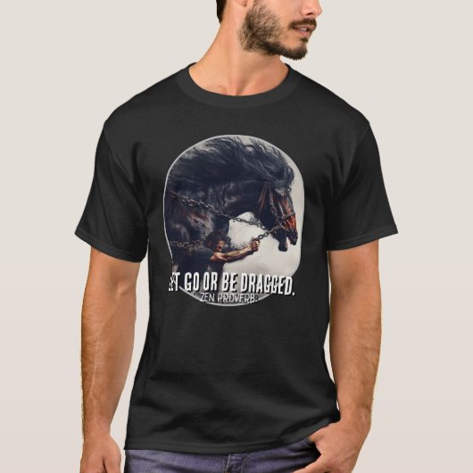 "Lass hin oder sei gezerrt" und mächtiges Pferd T-Shirt (Vorderseite)