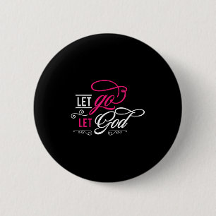 Lass hin und Lass Gott - Christlich Button
