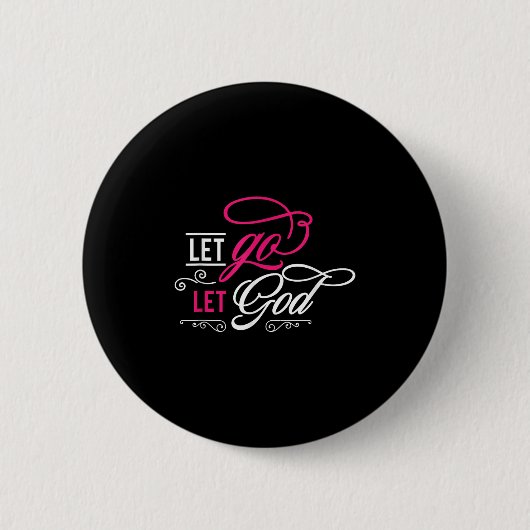 Lass hin und Lass Gott - Christlich Button (Vorderseite)