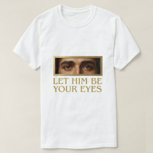 Lass ihn deine Augen sein - christliches Zitat zur T-Shirt