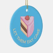 Lass ihnen Cake Slice Round essen Keramik Ornament (Rechts)