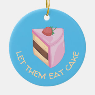 Lass ihnen Cake Slice Round essen Keramik Ornament