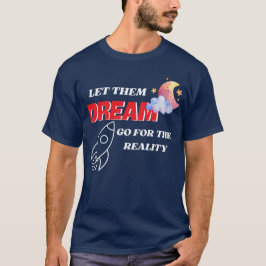 LASS IHNEN DREAM GO FÜR DIE REALITÄT NEUES BEST T-Shirt