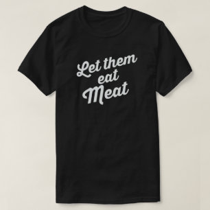 LASS IHNEN FLEISCH T-Shirt