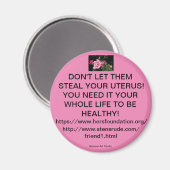 Lass ihnen NICHT, IHRE UTERUS ZU STEHEN! MAGNET (Vorderseite/Rückseite)