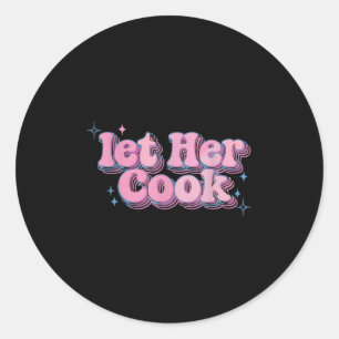 Lass ihr Cook Funny Memes Internet Memes Viral Tre Runder Aufkleber