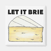 Lass It Brie (Be) Cheese Dairy Food Kitchen Magnet (Vorne)