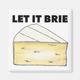 Lass It Brie (Be) Cheese Dairy Food Kitchen Magnet