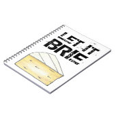 LASS IT BRIE (BE) Funny Cheese Wedge Feinschmecker Notizblock (Linke Seite)