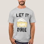 LASS IT BRIE (BE) Funny Cheese Wedge Feinschmecker T-Shirt (Vorderseite)