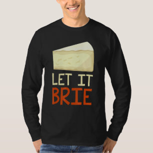Lass It Brie Cheesy Pun Chee 1 T-Shirt