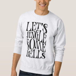 Lass Jingle Einige Bells Funny Christmas Sweatshirt