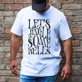 Lass Jingle Einige Bells Funny Christmas T-Shirt