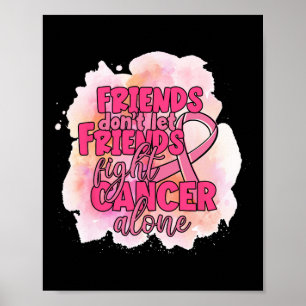Lass keine Freunde bei der Krebsbekämpfung allein Poster