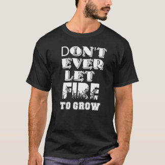 Lass keinen Feuer, um die Sicherheitskampagne am A T-Shirt