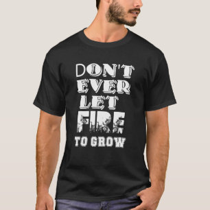 Lass keinen Feuer, um die Sicherheitskampagne am A T-Shirt