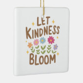 Lass Kindness Bloom Keramikornament (Rechts)