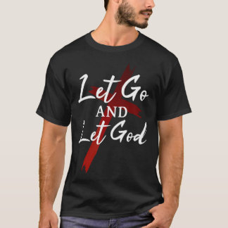 Lass los und lass Gott Gott vertrauen Jesus Christ T-Shirt