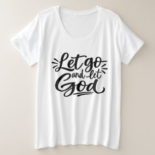 Lass los und lass Gott Große Größe T-Shirt