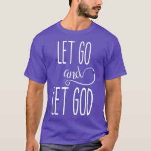 Lass los und lass Gott Recovery AA Inspiration Hof T-Shirt