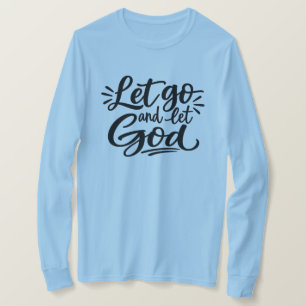 Lass los und lass Gott T-Shirt