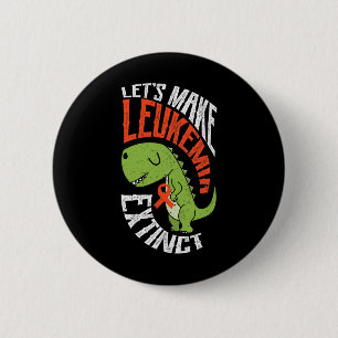 Lass macht Leukämie ausgestorben Dinosaurier Hämat Button