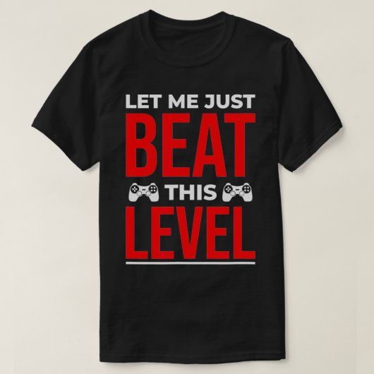 Lass Me Beat This Level Shirt Funny Gamer Geschenk (Design vorne)