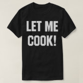Lass Me Cook T-Shirt (Design vorne)