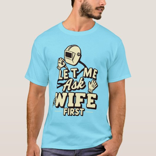 Lass Me Frag Meine Ehefrau First - Funny Welder Sp T-Shirt (Vorderseite)