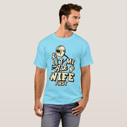 Lass Me Frag Meine Ehefrau First - Funny Welder Sp T-Shirt (Vorne ganz)