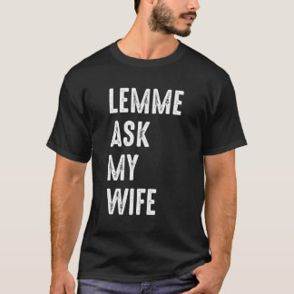 Lass Me Fragte Meine Ehefrau Funny Husband Sprichw T-Shirt