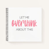 Lass Me Overthink About This Notebook Notizblock (Vorderseite)