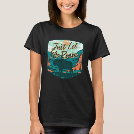 Lass Me Roam I Wandern Wildtierreservat I Buffal T-Shirt (Vorderseite)