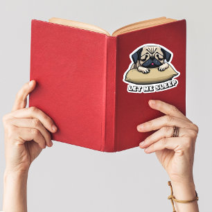 "Lass Me Sleep" Niedlicher Mops, der ein Nickerche Aufkleber