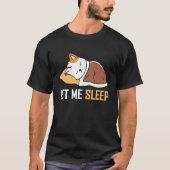 Lass Me Sleep Schlafen Pajamas Schlafkleidung Nach T-Shirt (Vorderseite)