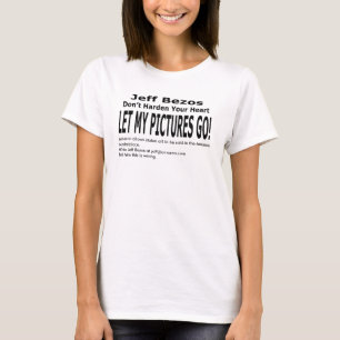 Lass meine Bilder los! T-Shirt
