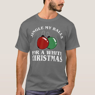 Lass meine Kugeln für einen Weißen klingeln T-Shirt