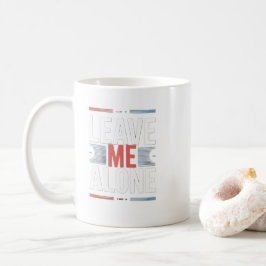 LASS MICH ALLEIN KAFFEETASSE