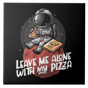 Lass Mich Allein Mit Meiner Pizza Fliese