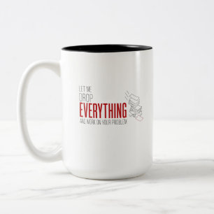 Lass mich alles fallen lassen und an deinem Proble Zweifarbige Tasse