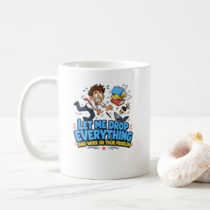 Lass mich alles fallen lassen und mich deinem Prob Kaffeetasse