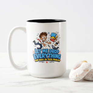 Lass mich alles fallen lassen und mich deinem Prob Zweifarbige Tasse
