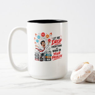Lass mich alles fallen lassen und mich um dein Pro Zweifarbige Tasse