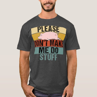 Lass mich bitte keine lustige Retro Pig Prem mache T-Shirt