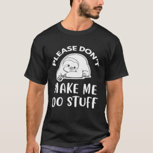 Lass mich bitte nicht zum Faulenzer kommen T-Shirt